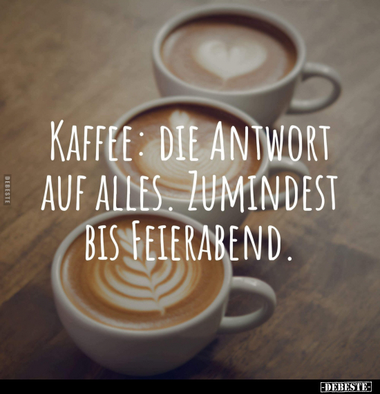 Kaffee: die Antwort auf alles.. - Lustige Bilder | DEBESTE.de