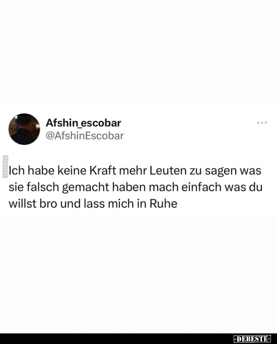 Ich habe keine Kraft mehr Leuten zu sagen was sie falsch.. - Lustige Bilder | DEBESTE.de