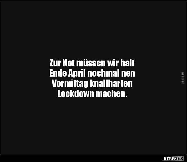 Zur Not müssen wir halt Ende April nochmal nen Vormittag.. - Lustige Bilder | DEBESTE.de