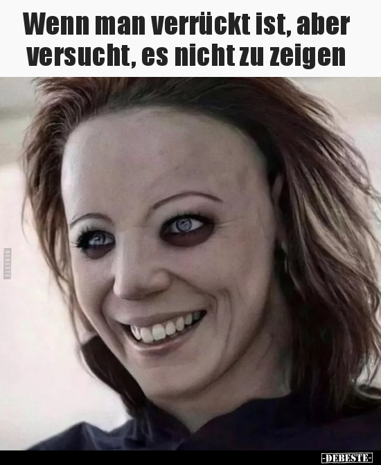 Wenn man verrückt ist, aber versucht, es nicht zu.. - Lustige Bilder | DEBESTE.de