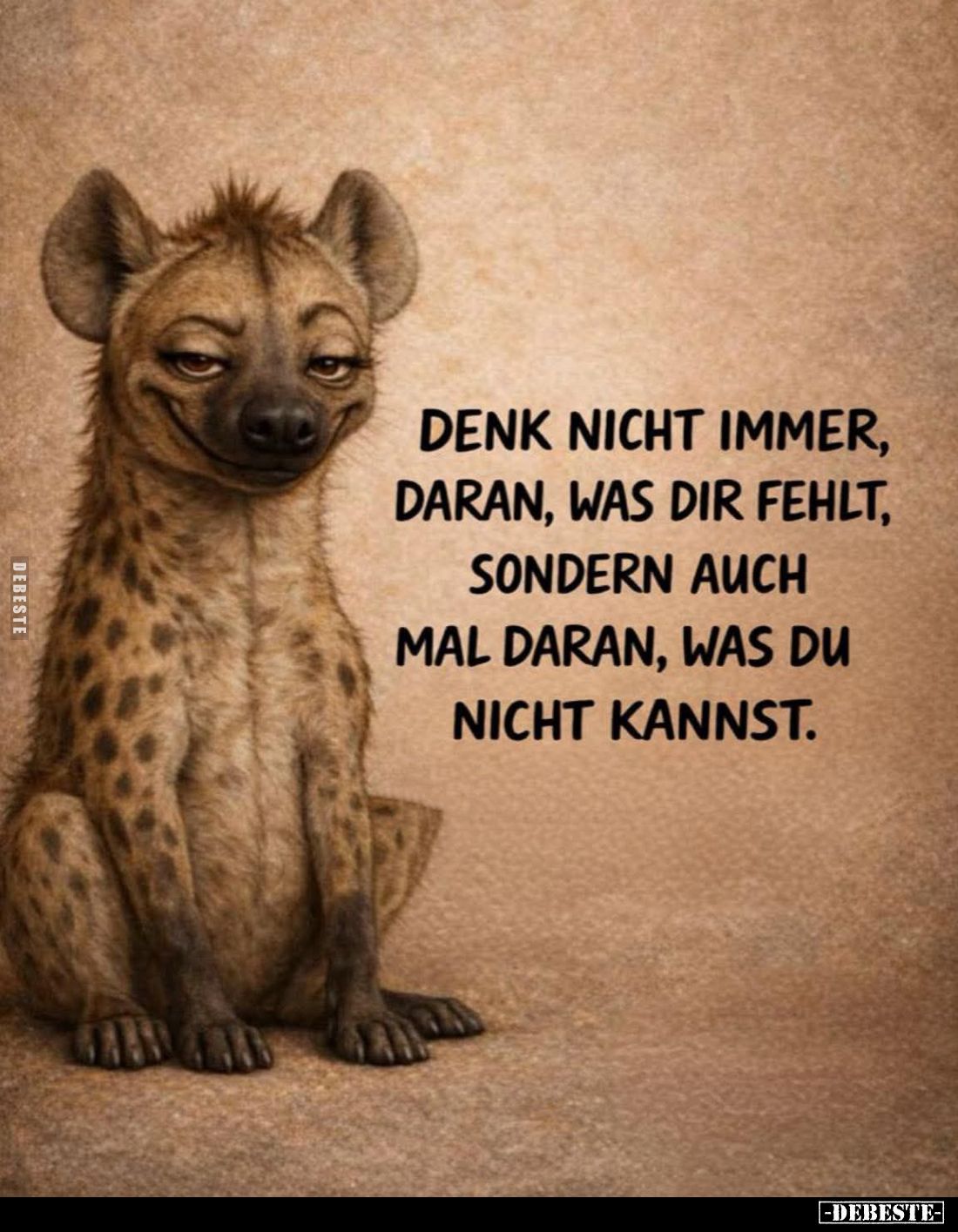 Denk nicht immer, daran, was dir fehlt... - Lustige Bilder | DEBESTE.de