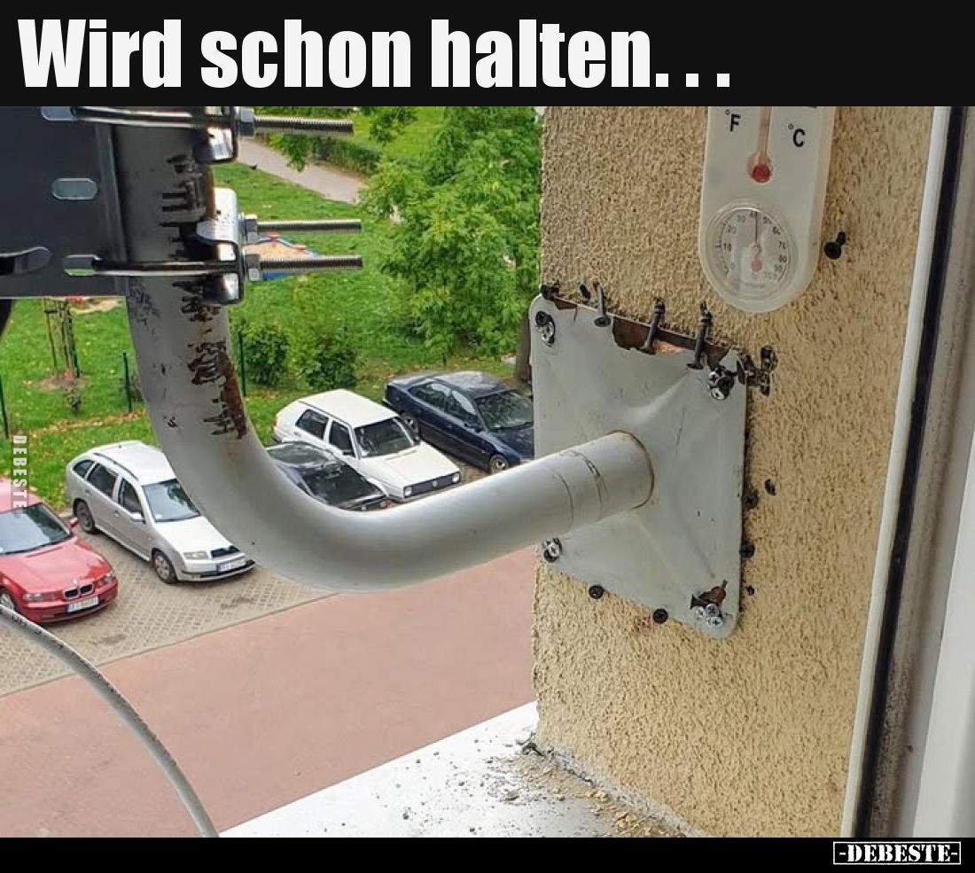 Wird schon halten...