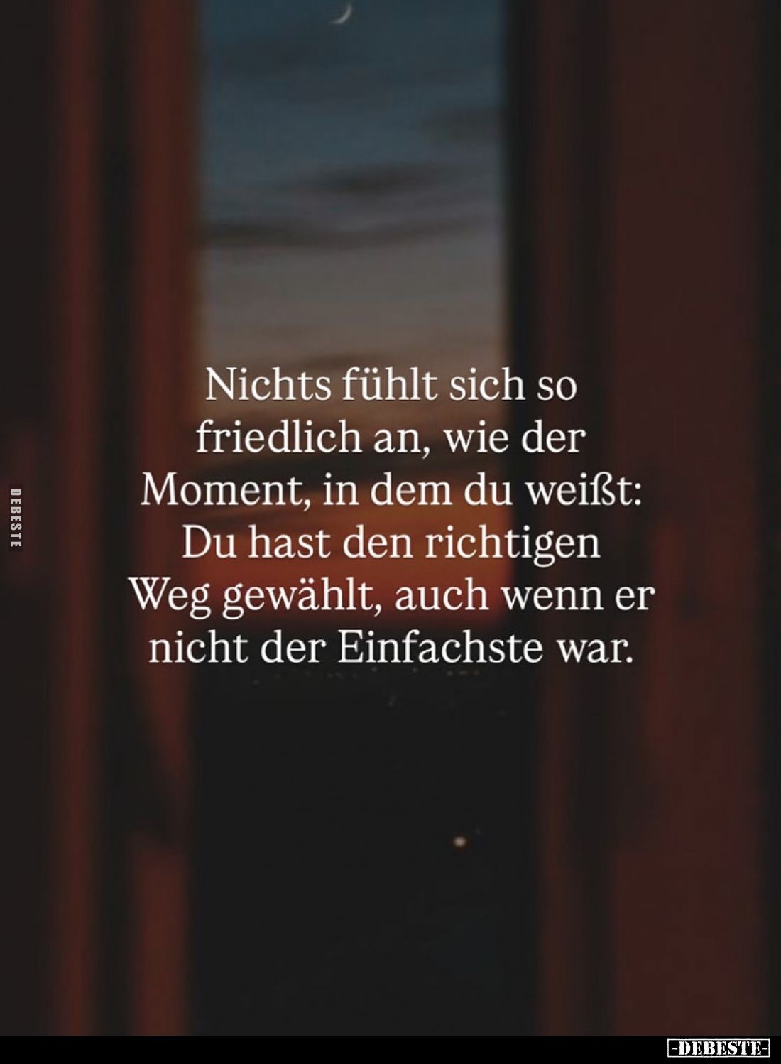 Nichts fühlt sich so friedlich an, wie der Moment, in dem du weißt: Du hast den richtigen Weg gewählt, auch wenn er nicht der...
