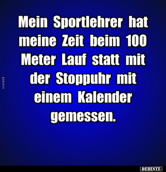 Mein Sportlehrer hat meine Zeit.. - Lustige Bilder | DEBESTE.de