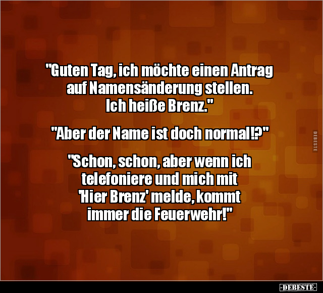 "Guten Tag, ich möchte einen Antrag auf Namensänderung.." - Lustige Bilder | DEBESTE.de