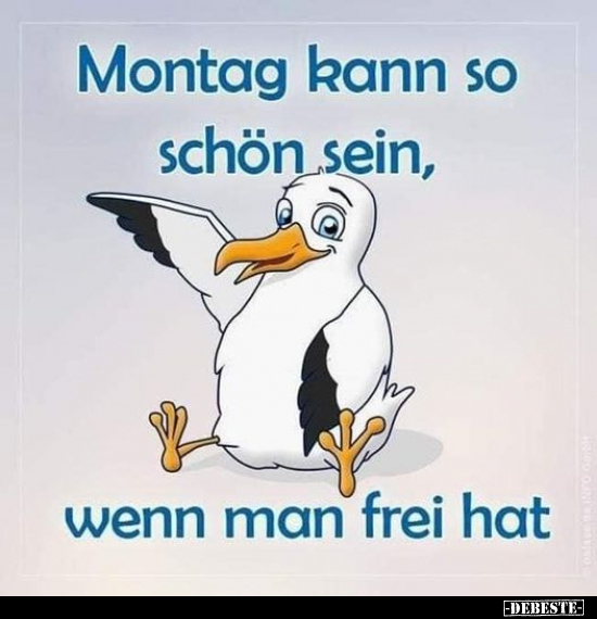 Montag kann so schön sein, wenn man frei hat.. - Lustige Bilder | DEBESTE.de