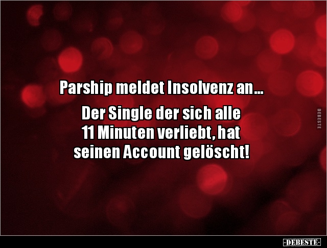 Parship meldet Insolvenz an... Der Single der sich alle.. - Lustige Bilder | DEBESTE.de