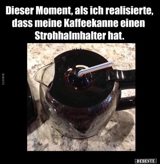 Dieser Moment, als ich realisierte, dass meine Kaffeekanne.. - Lustige Bilder | DEBESTE.de