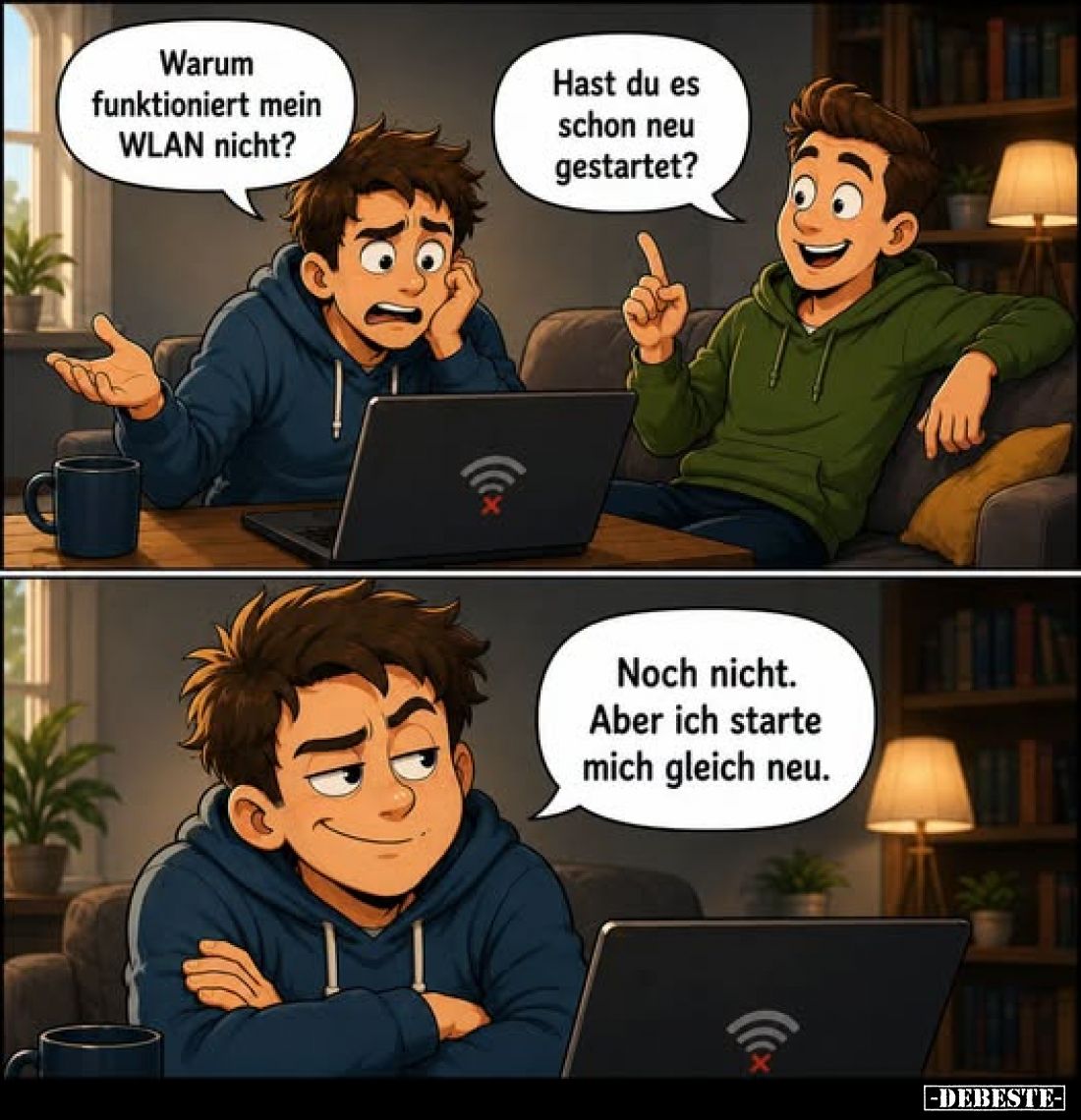 Warum funktioniert mein WLAN nicht?
-
Hast du es schon neu gestartet?
-
Noch nicht. Aber ich starte mich gleich neu.