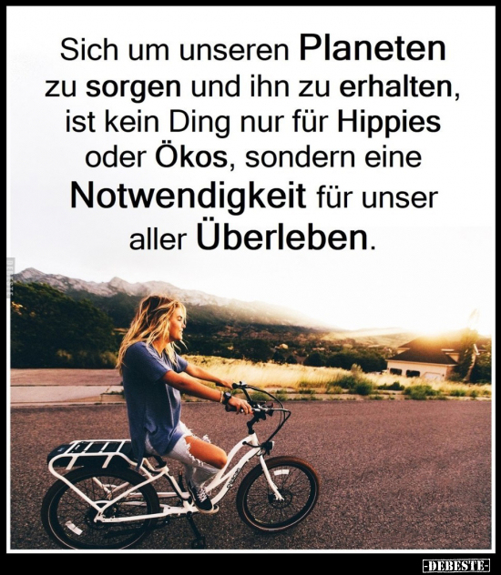 Sich um unseren Planeten zu sorgen und ihn zu erhalten, ist.. - Lustige Bilder | DEBESTE.de