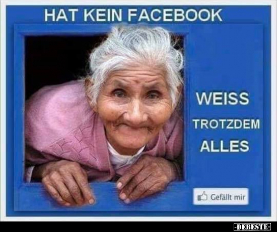 Hat kein Facebook, weiss trotzdem alles... - Lustige Bilder | DEBESTE.de