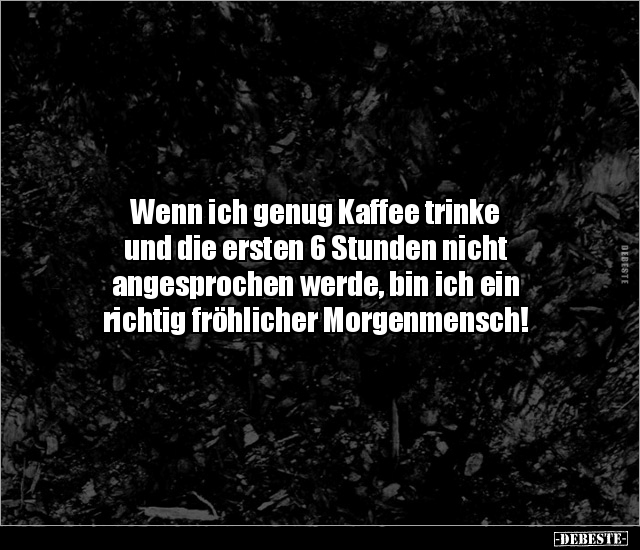 Wenn ich genug Kaffee trinke und die ersten 6 Stunden.. - Lustige Bilder | DEBESTE.de