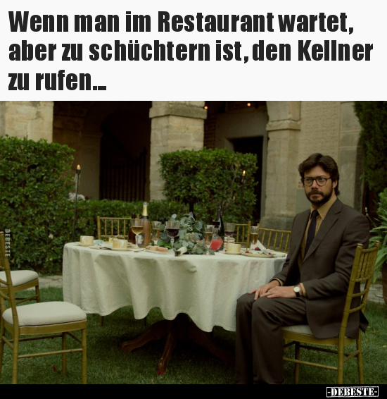 Wenn man im Restaurant wartet, aber zu schüchtern ist, den..