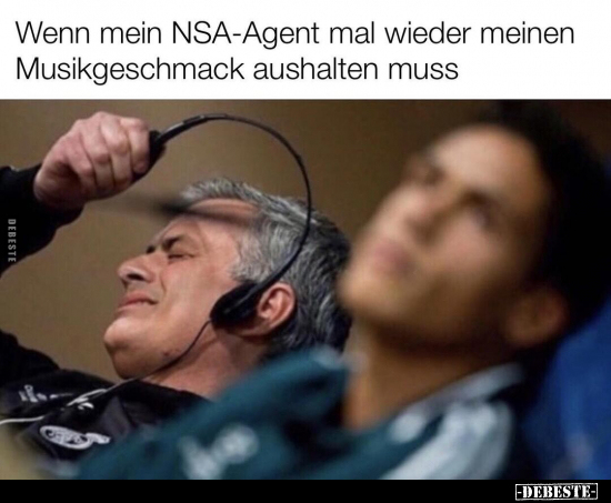 Wenn mein NSA-Agent mal wieder meinen Musikgeschmack.. - Lustige Bilder | DEBESTE.de