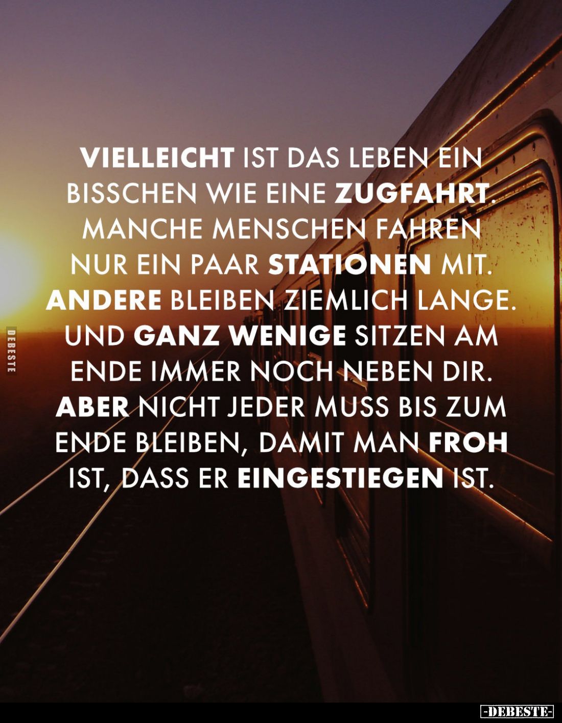 Vielleicht ist das Leben ein bisschen wie eine Zugfahrt.
Manche Menschen fahren nur ein paar Stationen mit.
Andere bleiben ...