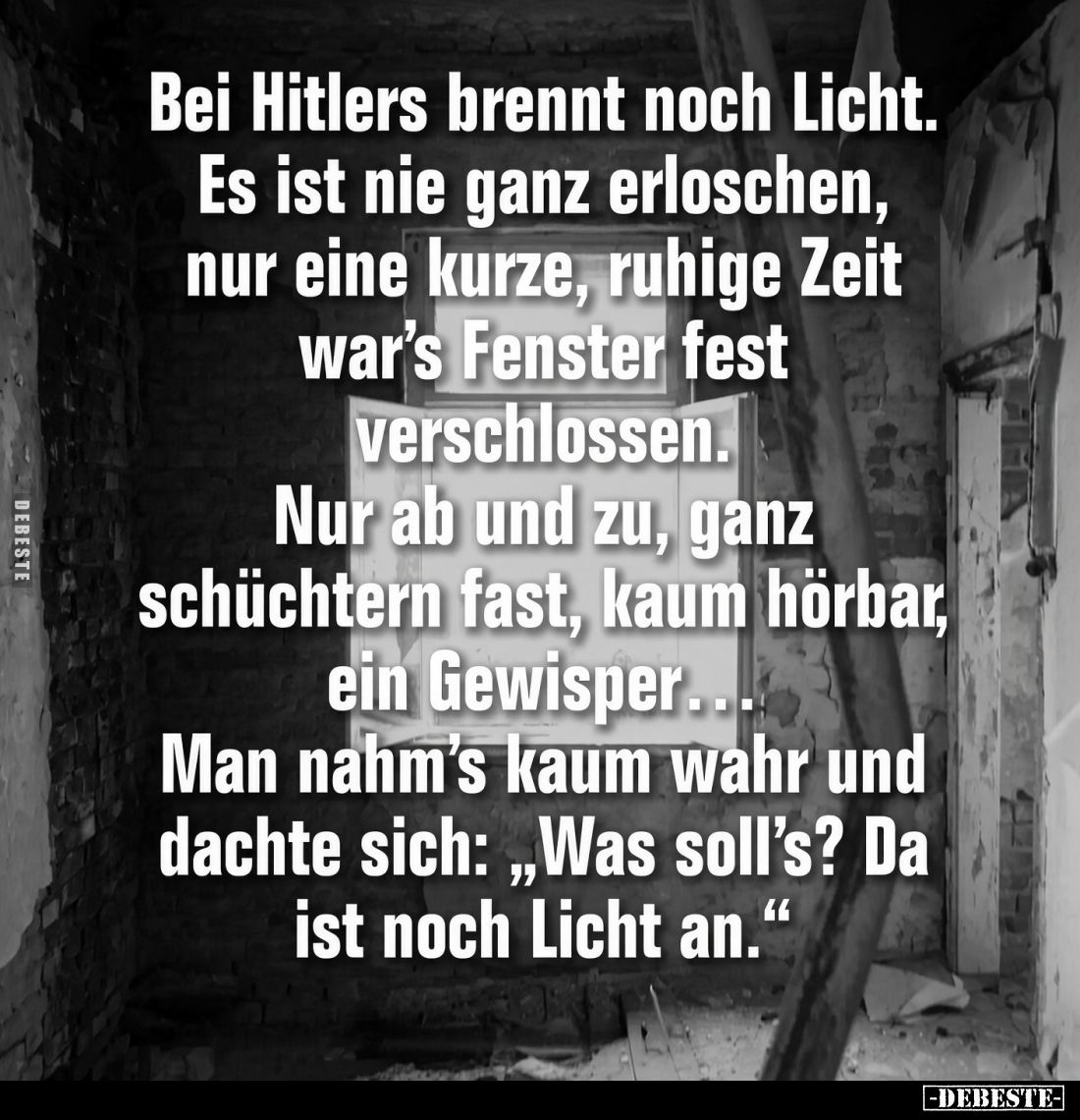 Bei Hitlers brennt noch Licht. Es ist nie ganz erloschen, nur eine kurze, ruhige Zeit war's Fenster fest verschlossen. Nur ab...