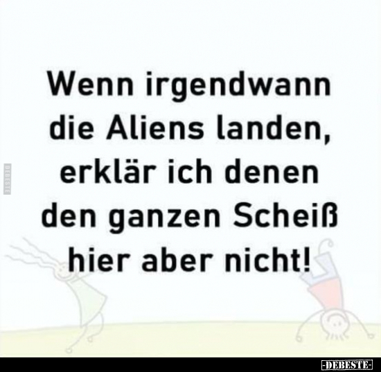 Wenn irgendwann die Aliens landen, erklär ich denen den.. - Lustige Bilder | DEBESTE.de