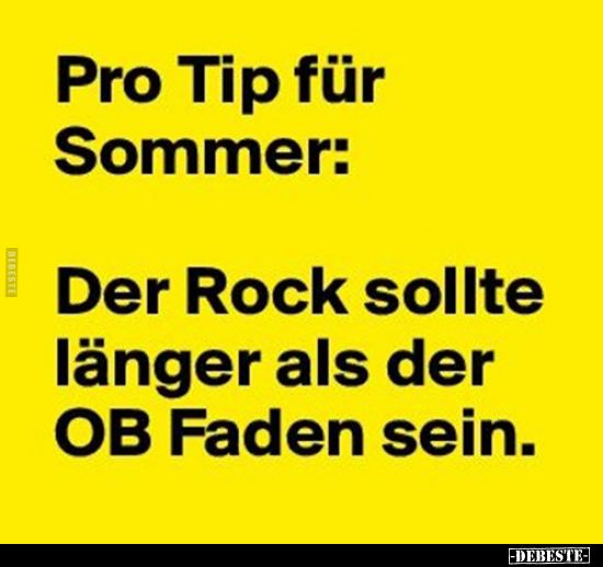 Pro Tip für Sommer: Der Rock sollte länger als.. - Lustige Bilder | DEBESTE.de