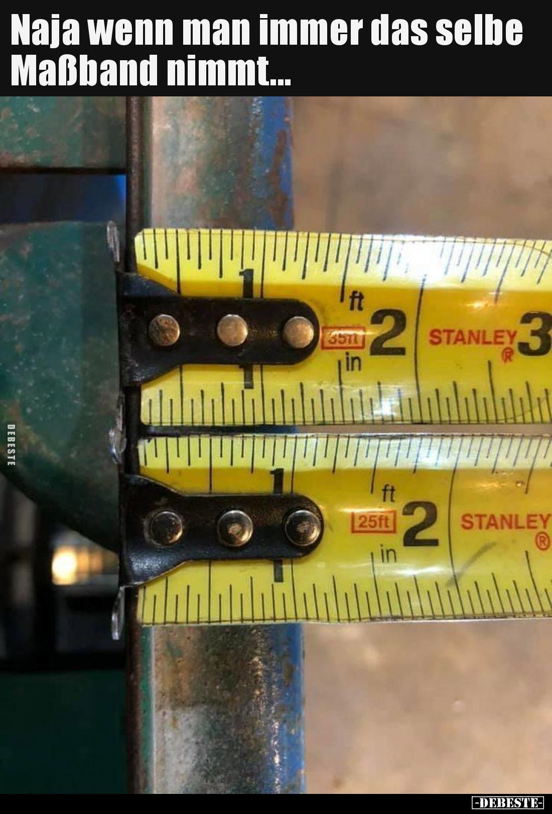 Naja wenn man immer das selbe Maßband nimmt...