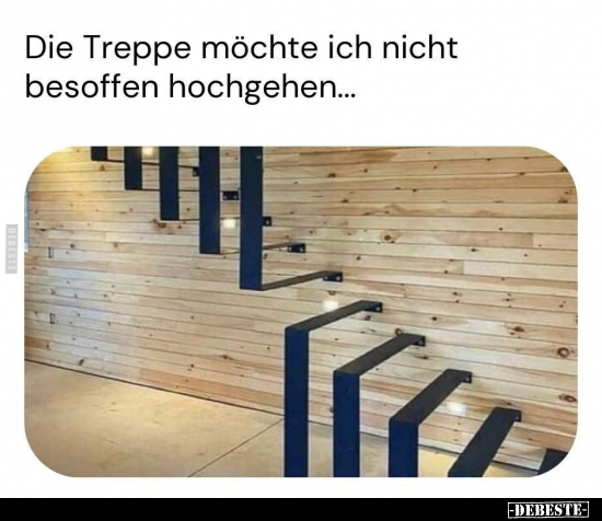 Die Treppe möchte ich nicht besoffen hochgehen.. - Lustige Bilder | DEBESTE.de