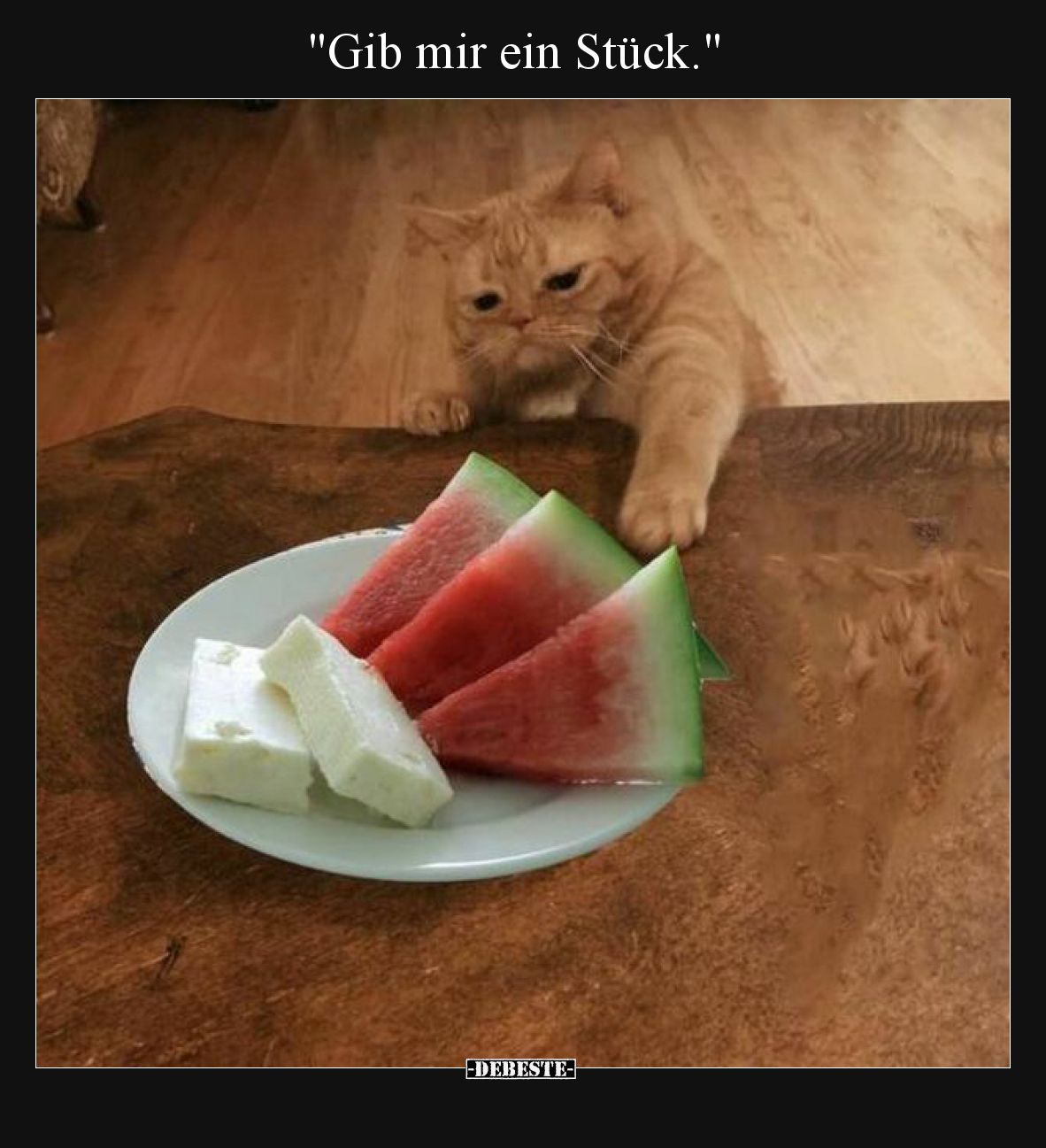 Gib mir ein Stück.