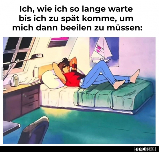 Ich, wie ich so lange warte bis ich zu spät komme, um mich.. - Lustige Bilder | DEBESTE.de