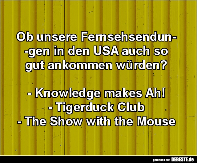 Ob unsere Fernsehsendungen in den USA auch so gut ankommen würden? - Lustige Bilder | DEBESTE.de