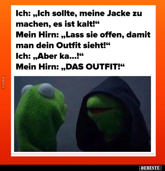 Ich: "Ich sollte, meine Jacke zu machen, es ist kalt!".. - Lustige Bilder | DEBESTE.de