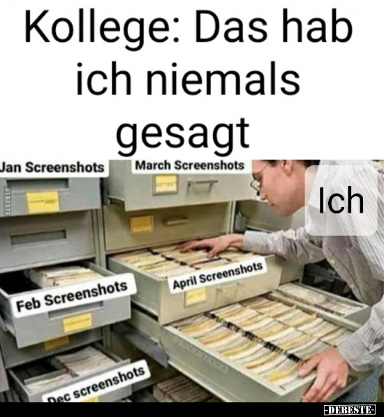 Kollege: Das hab ich niemals gesagt..