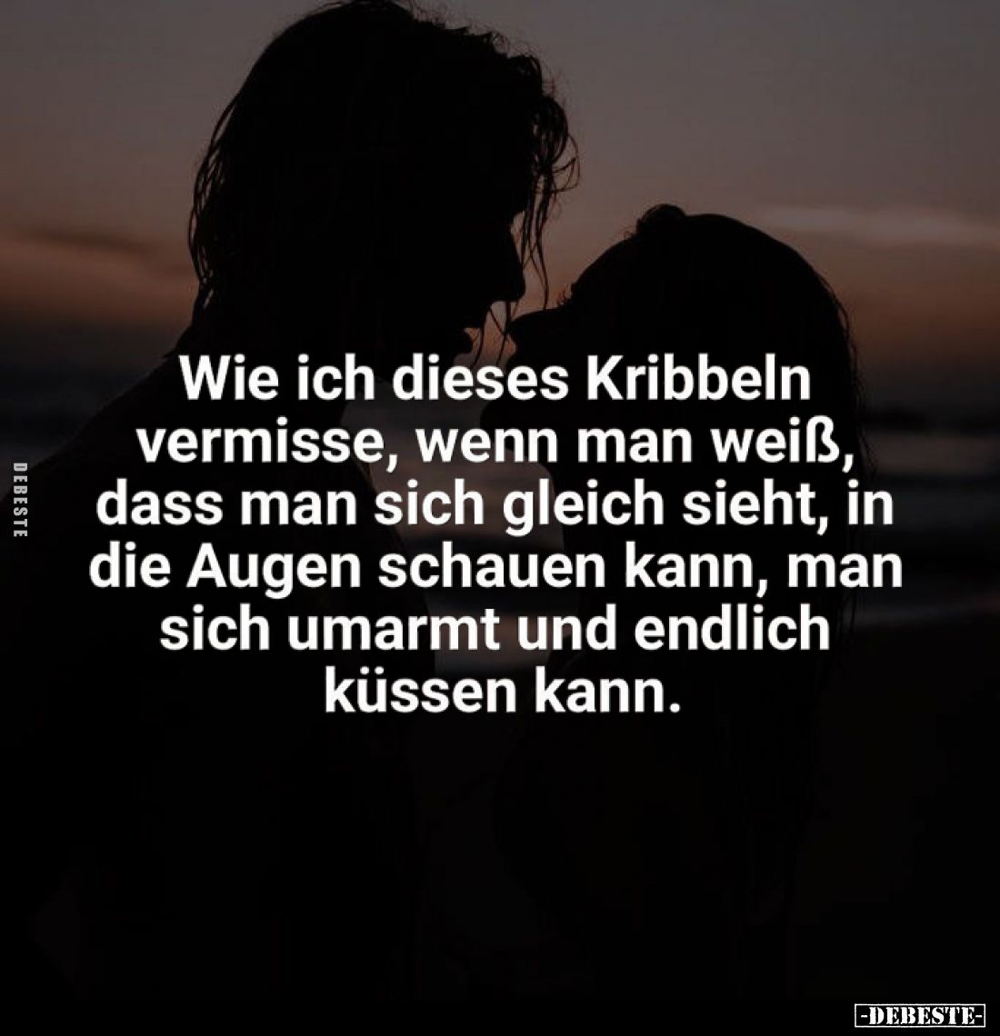 Wie ich dieses Kribbeln vermisse, wenn man weiß, dass man sich gleich sieht, in die Augen schauen kann, man sich umarmt und e...