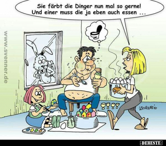 Sie färbt die Dinger nun mal so gerne! Und einer muss die ja eben auch essen