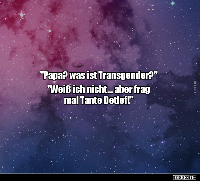 "Papa? was ist Transgender?" "Weiß ich nicht... aber frag.." - Lustige Bilder | DEBESTE.de