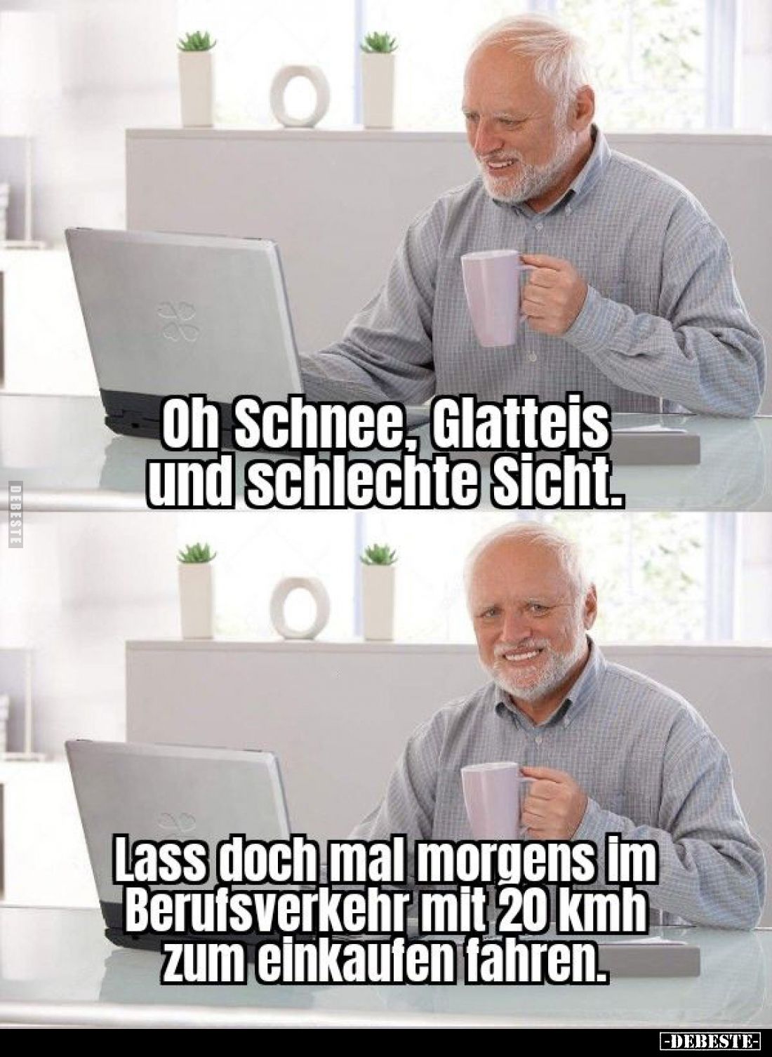 Oh Schnee, Glatteis und schlechte Sicht.
-
Lass doch mal morgens im Berufsverkehr mit 20 kmh zum einkaufen fahren.