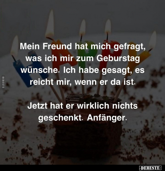 Mein Freund hat mich gefragt, was ich mir zum Geburstag.. - Lustige Bilder | DEBESTE.de