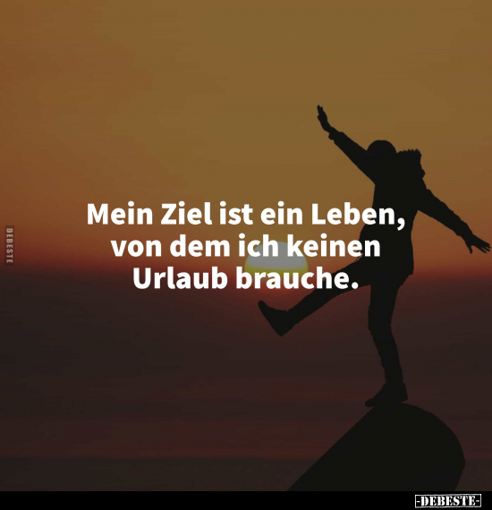 Mein Ziel ist ein Leben.. - Lustige Bilder | DEBESTE.de