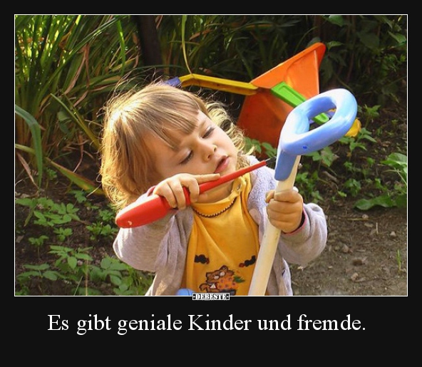 Es gibt geniale Kinder und fremde... - Lustige Bilder | DEBESTE.de