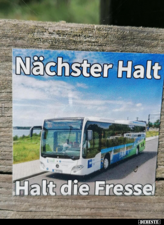 Nächster Halt - Halt die Fresse... - Lustige Bilder | DEBESTE.de