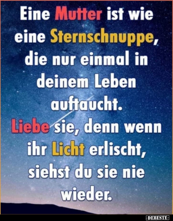 Eine Mutter ist wie eine Sternschnuppe, die nur einmal in.. - DEBESTE.de