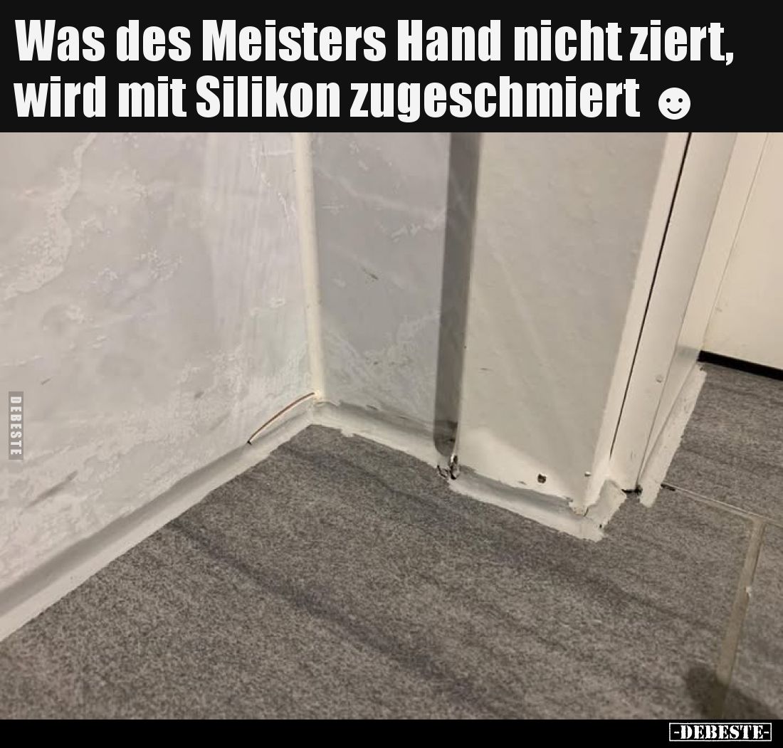 Was des Meisters Hand nicht ziert, wird mit Silikon zugeschmiert.