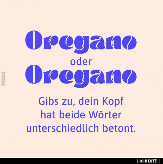 Oregano oder Oregano. Gibs zu, dein Kopf hat beide Wörter.. - Lustige Bilder | DEBESTE.de