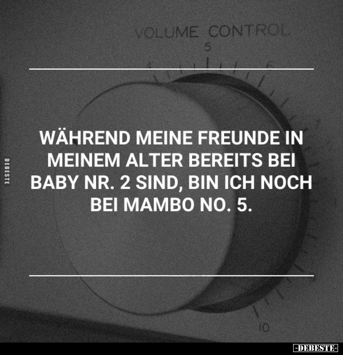 Während meine Freunde in meinem Alter bereits bei Baby Nr. 2 sind, bin ich noch bei Mambo No. 5.