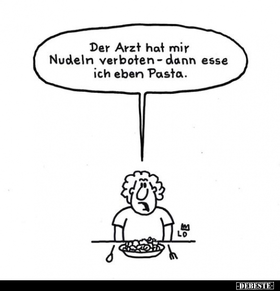 Der Arzt hat mir Nudeln verboten- dann esse ich eben Pasta.. - Lustige Bilder | DEBESTE.de