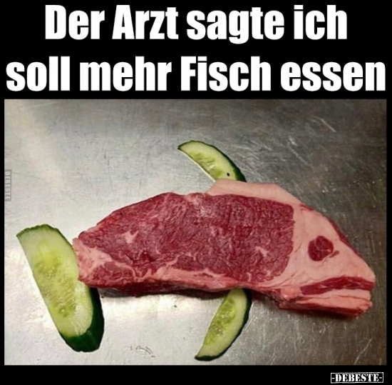 Der Arzt sagte ich soll mehr Fisch essen.. - Lustige Bilder | DEBESTE.de