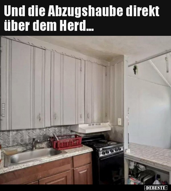 Und die Abzugshaube direkt über dem Herd...