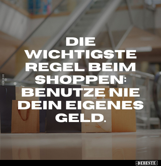 Die wichtigste Regel beim Shoppen.. - Lustige Bilder | DEBESTE.de