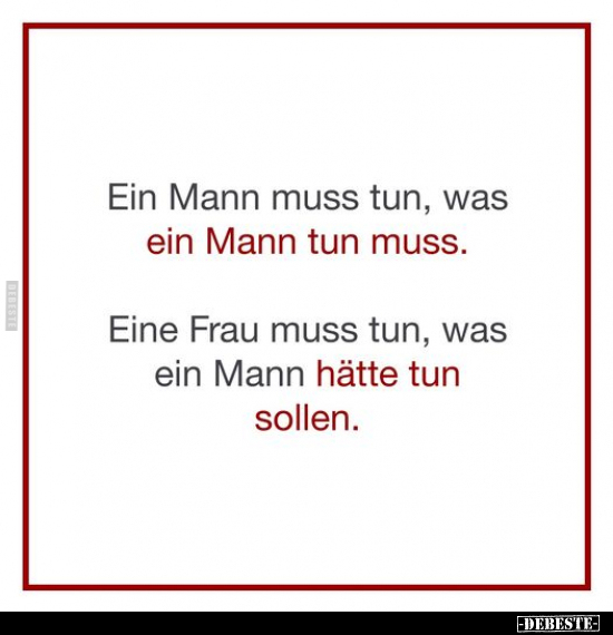 Ein Mann muss tun, was ein Mann tun muss.. - Lustige Bilder | DEBESTE.de