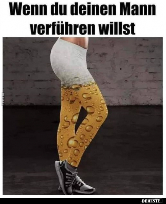 Wenn du deinen Mann verführen willst..