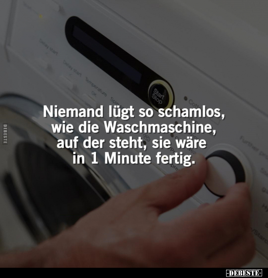 Niemand lügt so schamlos, wie die Waschmaschine, auf der.. - Lustige Bilder | DEBESTE.de