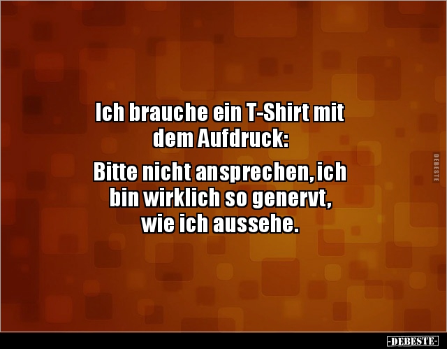 Ich brauche ein T-Shirt mit dem Aufdruck.. - Lustige Bilder | DEBESTE.de