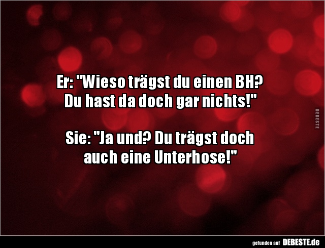 Er: "Wieso trägst du einen BH? Du hast da doch gar.." - Lustige Bilder | DEBESTE.de